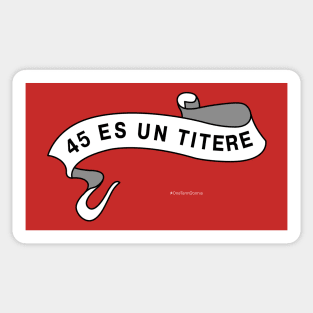 45 ES UN TITERE Sticker